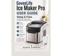 GoveeLife Ice Maker Pro User Guide: Set up & Fixes: Save Time with Quick Repairs, Cleaning, and Optimization Tips