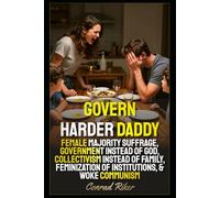 Govern Harder Daddy: Female Majority Suffrage, Government Instead of God, Collectivism Instead Of Family, Feminization Of Institutions, & Woke Communism