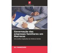 Governação das empresas familiares em Marrocos: Uma análise longitudinal da influência familiar