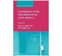 Governance After Neoliberalism In Latin America