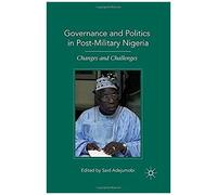 Governance And Politics In Post-Military Nigeria