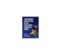 Governance And Politics In The Post-Crisis European Union