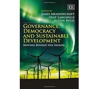 Governance, Democracy and Sustainable Development: Moving Beyond the Impasse? - [Livre en VO] James Meadowcroft, Oluf Langhelle, Audun Ruud (Auteur)