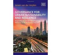 Governance for Urban Sustainability and Resilience: Responding to Climate Change and the Relevance of the Built Environment - [Livre en VO] Jeroen Van Der Heijden (Auteur)