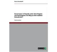 Governance in Ruanda unter dem Regime von Paul Kagame: Ein Weg zu einer stabilen Demokratie? Raschdorff, Pierrot (Auteur)
