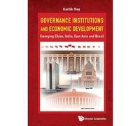 Governance Institutions And Economic Development: Emerging China, India, East Asia And Brazil (Developmental Economics) - [Version Originale] Inconnu (Auteur)