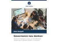 Governance neu denken: Künstliche Intelligenz nutzen, um die öffentliche Verwaltung im digitalen Zeitalter zu verändern