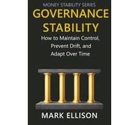 Governance Stability: How to Maintain Control, Prevent Drift, and Adapt Over Time