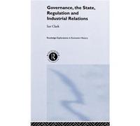 Governance The State Regulation and Industrial Relations by Ian Clark Clark, Ian, Clark, Ian (Auteur)