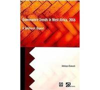 Governance Trends in West Africa 2006/ Les tendances de gouvernance en Afrique de l'Ouest en 2006 Adebayo Olukoshi (Auteur)
