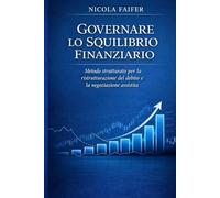 Governare lo Squilibrio Finanziario: Metodo strutturato per la ristrutturazione del debito e la negoziazione assistita