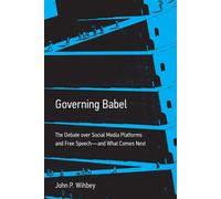 Governing Babel The Debate over Social Media Platforms and Free Speech--and What Comes Next - John P. Wihbey - The MIT Press - ebook (ePub) - Livre
