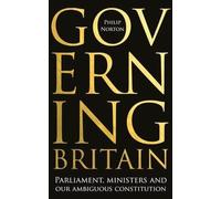 Governing Britain: Parliament, Ministers and Our Ambiguous Constitution