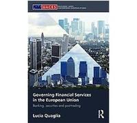 Governing Financial Services in the European Union Lucia Quaglia (Auteur)