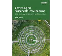 Governing for Sustainable Development 21st Century Challenges and Principles - Meri Juntti - Routledge - ebook (ePub) - Livre