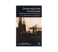 Governing For The Environment: Global Problems, Ethics And Democracy
