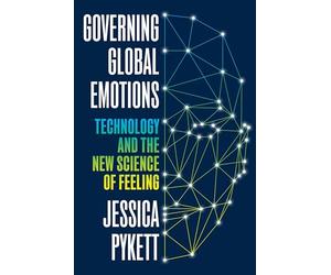 Governing Global Emotions: Technology and the New Science of Feeling