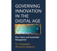GOVERNING INNOVATION IN THE DIGITAL AGE: Risk, Talent, and Sustainable Management