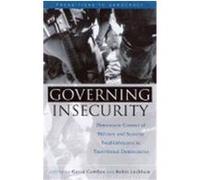 Governing Insecurity: Democratic Control of Military and Security Establishments in Transitional Democracies