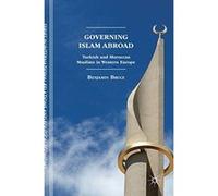 Governing Islam Abroad: Turkish and Moroccan Muslims in Western Europe (The Sciences Po Series in International Relations and Political Economy) - [Livre en VO] Benjamin Bruce (Auteur)