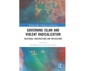 Governing Islam and Violent Radicalization: Relational Constructions and Implications