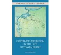 Governing Migration in the Late Ottoman Empire