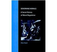 Governing Morals, Cambridge Studies in Law and Society Alan Hunt (Auteur)