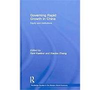 Governing Rapid Growth in China, Routledge Studies in the Modern World Economy, 78 Ravi Kanbur (Auteur)
