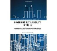 Governing Sustainability in the EU: From Political Discourse to Policy Practices (Routledge Studies on Government and the European Union) - [Version Originale] Inconnu (Auteur)