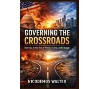 Governing the Crossroads: America in the Era of Power, Crisis, and Change