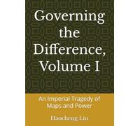 Governing the Difference, Volume I: An Imperial Tragedy of Maps and Power