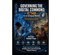 Governing the Digital Commons: ICT4D in an Unequal World: Power, Participation, and Pathways to Inclusive Digital Development