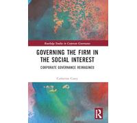 Governing the Firm in the Social Interest: Corporate Governance Reimagined