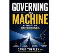 Governing the Machine: AI Compliance, Risk, and the New Imperative of Corporate Accountability