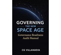 Governing the New Space Age: Governance Readiness Audit Manual