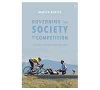 Governing The Society Of Competition: Cycling, Doping And The Law