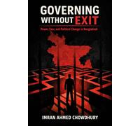 Governing without Exit: Power, Fear, and Political Change in Bangladesh