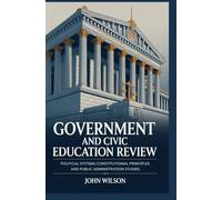 GOVERNMENT AND CIVIC EDUCATION REVIEW: Political systems constitutional principles and public administration studies