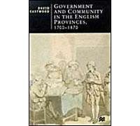 Government And Community In The English Provinces, 1700-1870. David Eastwood