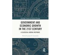 Government and Economic Growth in the 21st Century: A Classical Liberal Response