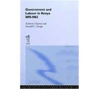 Government and Labour in Kenya, 1895-1963 Anthony Clayton, Donald C. Savage (Auteur)