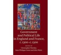 Government and Political Life in England and France, c.1300-c.1500 - [Version Originale] Christopher Fletcher, Jean - Philippe Genet, John Watts, (Auteur)