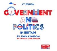 Government and Politics in Britain by John Sheffield Hallam University Kingdom John Kingdom, Paul E Fairclough (Auteur)