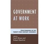 Government At Work: Policymaking In The Twenty-First-Century Congress (Hardcover) Sunil Ahuja, Robert Dewhirst (Auteur)
