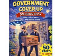 Government Cover Up Coloring Book: UFOs, Alien Secrets, and Hidden Truths: 50 Mysterious Coloring Pages Featuring Secret Agents, Conspiracies, and Classified Encounters