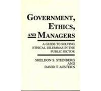 Government, Ethics and Managers David T. Austern, Sheldon S. Steinberg (Auteur)