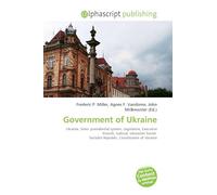 Government of Ukraine: Ukraine, Semi- presidential system, Legislative, Executive branch, Judicial, Ukrainian Soviet Socialist Republic, Constitution of Ukraine