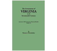 Government Of Virginia In The Seventeenth Century. Originally Published As Jamestown 350th Anniversary Historical Booklet, Number 16 (1957)