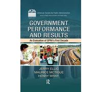 Government Performance and Results: An Evaluation of GPRA's First Decade