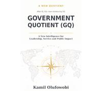 GOVERNMENT QUOTIENT: A New Intelligence for Leadership, Service and Public Impact